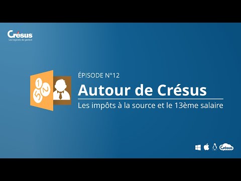 Autour de Crésus – Épisode 12 – Les impôts à la source et le 13ème salaire