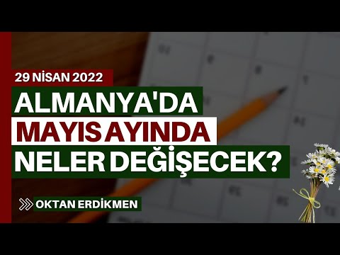 Almanya&rsquo;da mayıs ayında neler değişecek? 29 Nisan 2022 Oktan Erdikmen