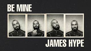 James Hype - Be Mine - Visualiser
