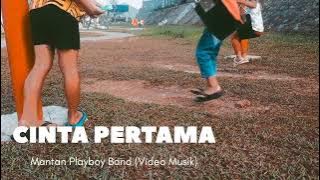 CINTA PERTAMA - Mantan Playboy Band (Video Musik )