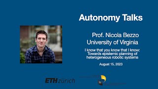 Autonomy Talks - Nicola Bezzo: Towards Epistemic Planning of Heterogeneous Robotic Systems
