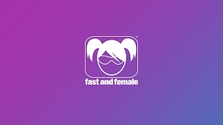 Fast and Female: Who We Are and What We Do!