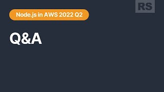 Node.js in AWS 2022 Q2 Q&A Week #3,4