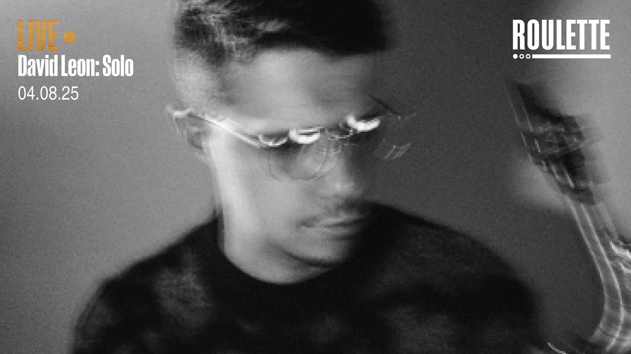 David Leon: Solo // Live at Roulette