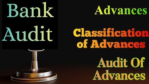 Advances क्या है? Classification of Advances? Audit of Advances।  #bankaudit #bank #concurrentaudit