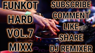 FUNKOT HARD VOL.7 MIXX - DJ REMIXER