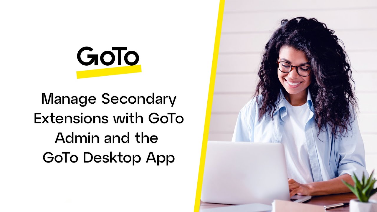 Create and Manage Secondary Extensions in GoTo Admin and the GoTo Desktop App