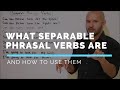 Separable and Inseparable Phrasal Verbs