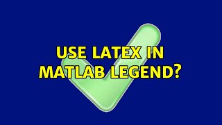 Use Latex in Matlab legend (4 Solutions!!)