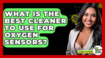What Is The Best Cleaner To Use For Oxygen Sensors? - Talking Tech Trends