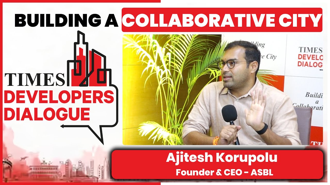 Ajitesh Korupolu, CEO ASBL Shares About Future of Urban Development ...