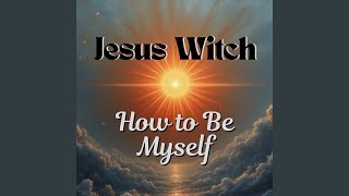 How to Be Myself