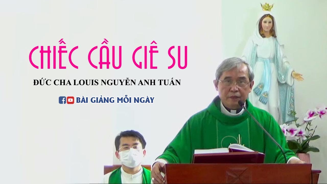 Outline Video CHIẾC CẦU GIÊ SU Đức Cha Louis Nguyễn Anh Tuấn | BGMN
