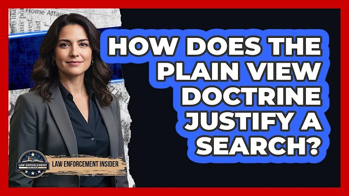 How Does the Plain View Doctrine Justify a Search?