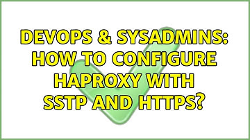 DevOps & SysAdmins: How to configure HAproxy with SSTP and HTTPS?