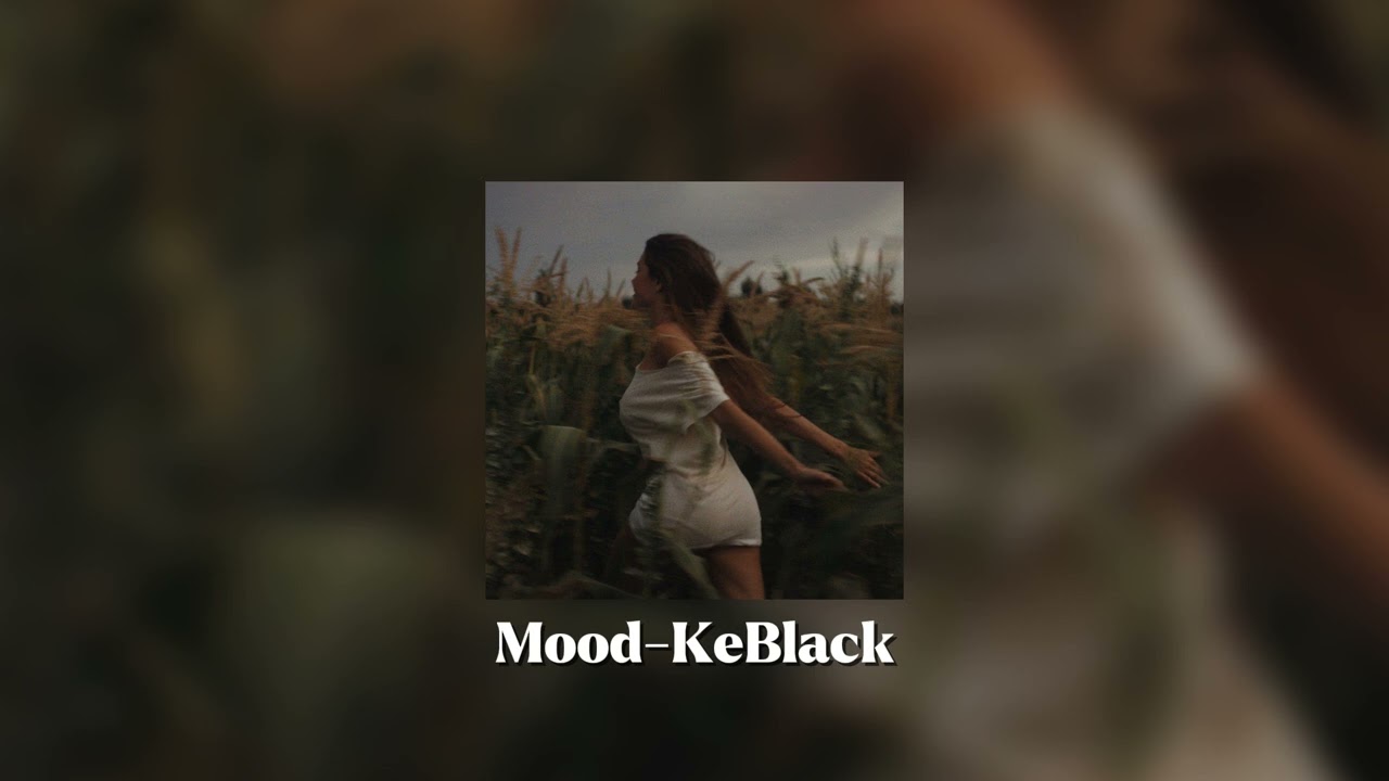 Mood - KeBlack (speed up)