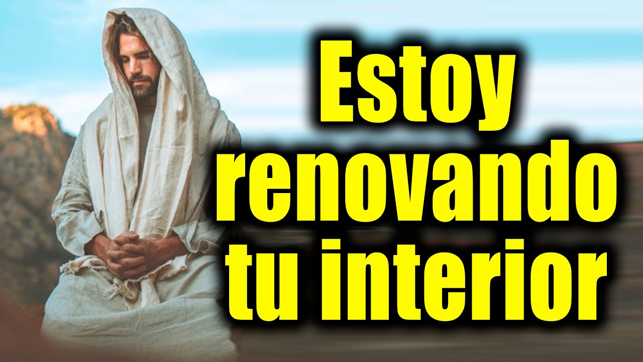 DIOS TE DICE HOY - Estoy renovando tu interior