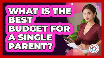 What Is The Best Budget For A Single Parent? - Single Parent Support Hub