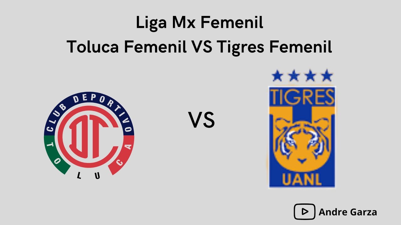 Toluca Femenil VS Tigres Femenil En Vivo - YouTube