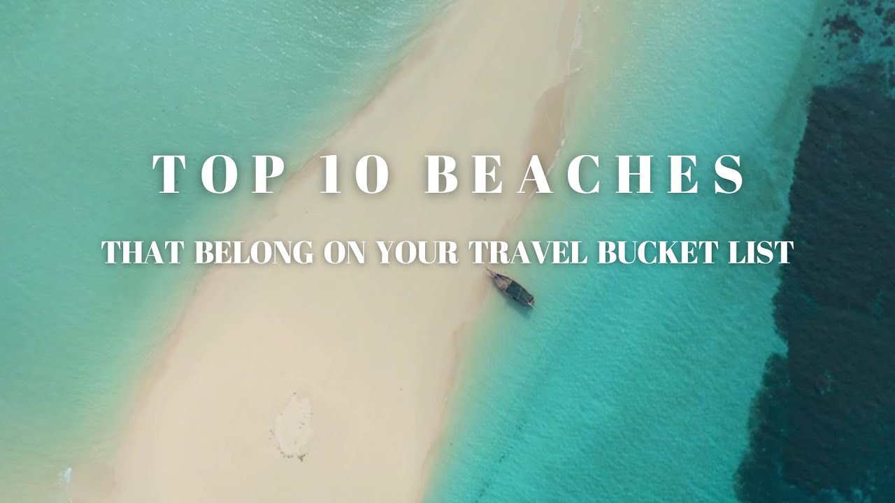 Top 10 Beaches That Belong on Your Travel Bucket List 🌊🏝️