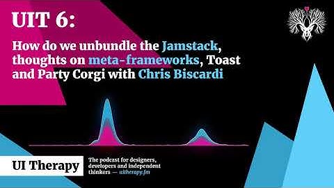 UIT 6: How do we unbundle the Jamstack, thoughts on meta-frameworks and Toast Chris Biscardi