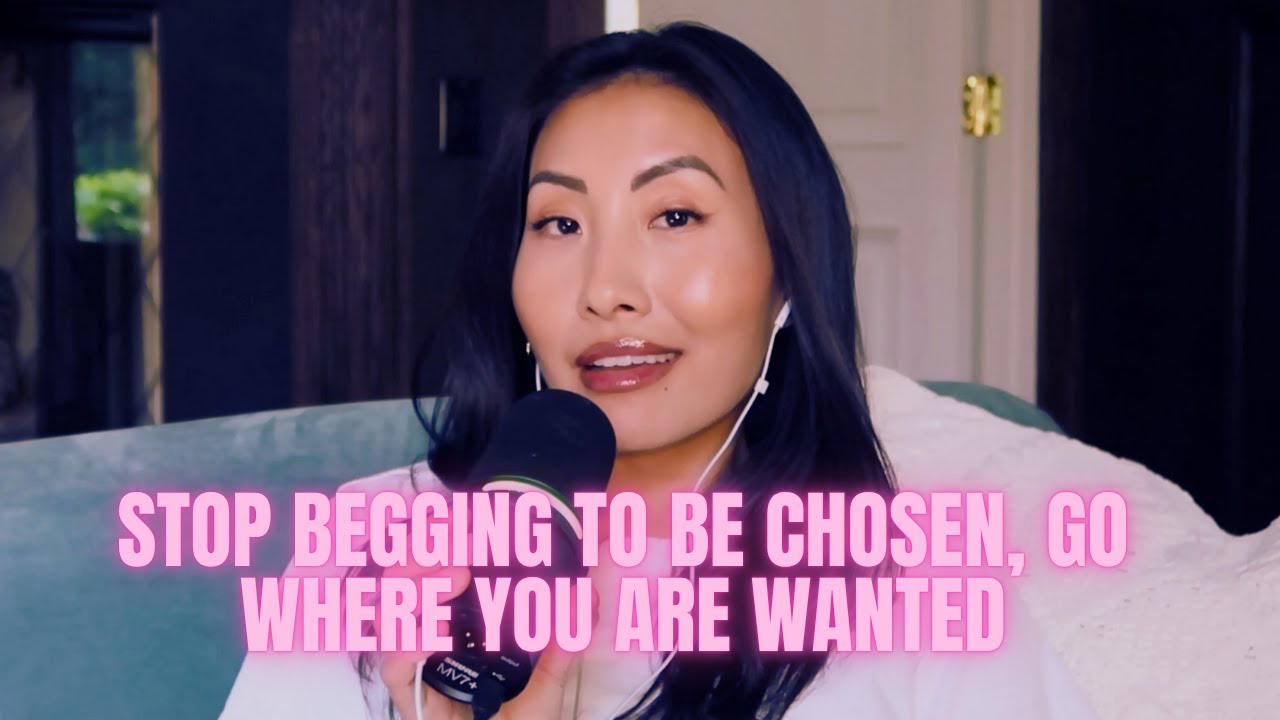 Stop Begging to Be Chosen And Go Where You’re Wanted.