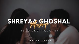 Shreyaa Ghoshal Mashup - Slowed and Reverb