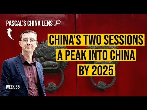 China&rsquo;s Two Sessions - A peek into China by 2025 - week 35 of Pascal&rsquo;s China Lens