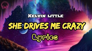 Kelvin Little - She Drives Me Crazy (Lyrics) #lyrics #kelvinlittle #vibes