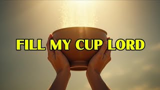 Fill My Cup Lord Hymnal Worship By Bride Of Christ Ministry Ke 