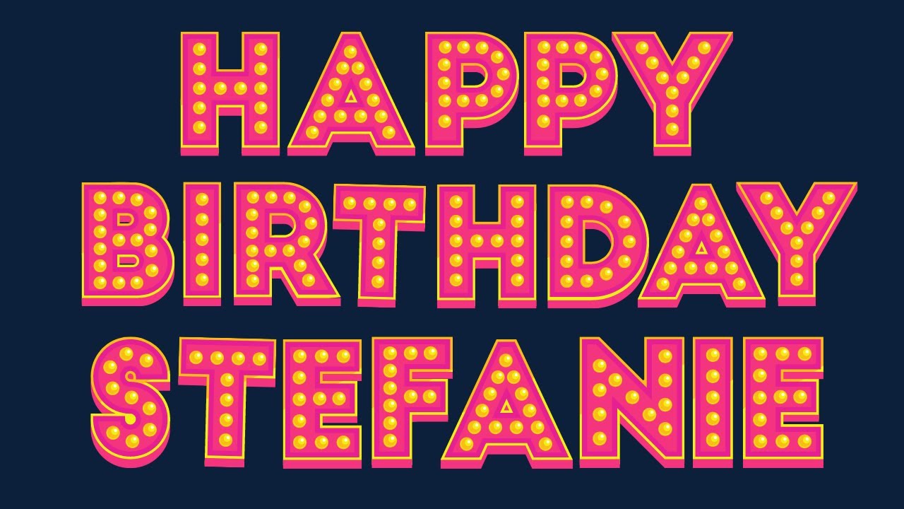 Happy Birthday Stefanie YouTube