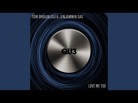 Tom Brownlow, JenJammin Sax - Love Me Too - Original Mix