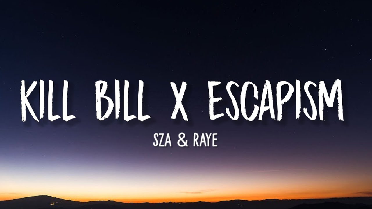 Kill Bill x Escapism (Lyrics) Tiktok Mashup | SZA & Raye