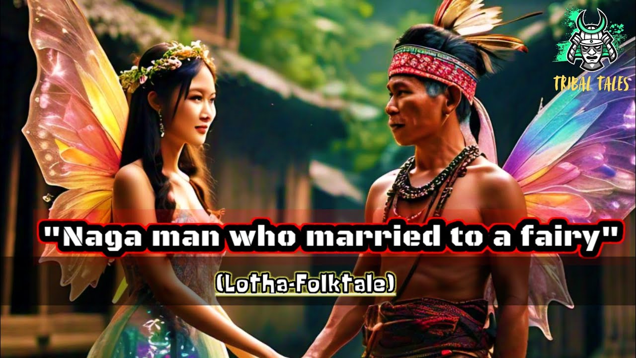 Man who married a fairy | Naga folktale