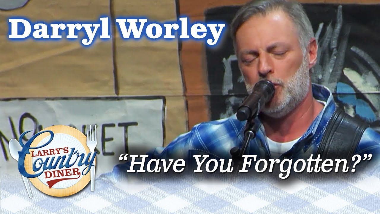 DARRYL WORLEY sings HAVE YOU FORGOTTEN on LARRY'S COUNTRY DINER! - YouTube
