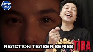 REACTION TEASER SERIES TIRA  | COCOK BANGET DAMPINGI GODAM 