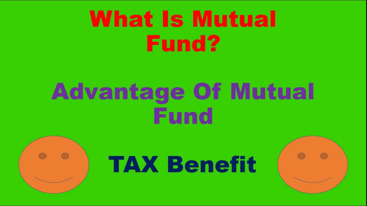 what-is-mutual-fund-advantage-of-mutual-fund-tax-benefit-youtube