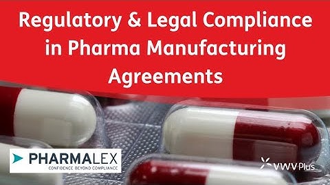 Regulatory & Legal Compliance in Pharma Manufacturing Agreements