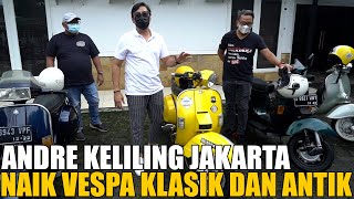 ANDRE KELILING JAKARTA NAIK VESPA KLASIK SAMBIL NGOBROLIN MIGAS