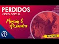 PERDIDOS 🧭 - Monchy & Alexandra [Video Oficial]