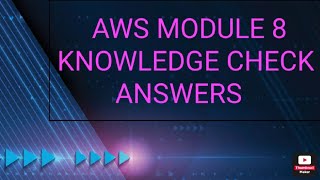 AWS CLOUD FOUNDATION MODULE 8 KNOWLEDGE CHECK ANSWERS