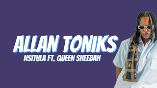 Allan Toniks - Nsitula Lyrics Ft Sheebah