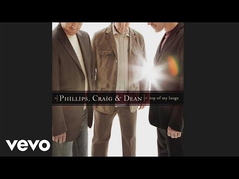 Phillips, Craig &amp; Dean - Top Of My Lungs (Pseudo Video)
