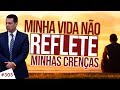 #303 Creio em Deus, mas minha vida não reflete isso. Por quê?