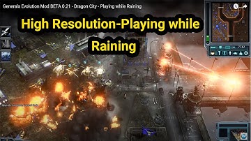 Generals Evolution Mod BETA 0.21 -  Dragon City - Playing while Raining [1080]p