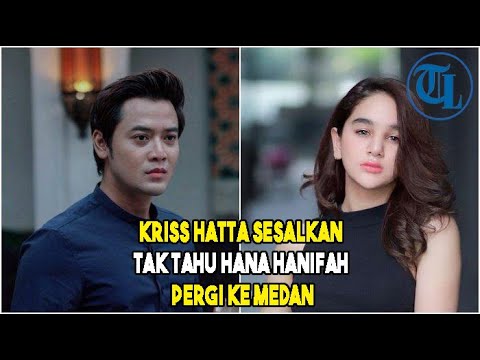 Kriss Hatta Sesalkan Tak Tahu Hana Hanifah Pergi ke Medan