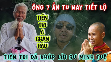 05. Ông 7 Râu Bạc Tiết Lộ Sư Minh Tuệ Tiên Tri A Chan Báu Cùng Tăng Đoàn Nge Ớn Lạnh | Lâm An Giang