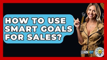 How To Use SMART Goals For Sales? - LearnToDIY360.com