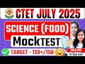 CTET July 2025 Science Paper 2 | Food Mock Test | Science for CTET JULY 2025 | CTET 2025 Science PYQ