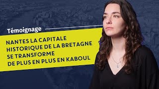 "NANTES LA CAPITALE HISTORIQUE DE LA BRETAGNE SE TRANSFORME DE PLUS EN PLUS EN KABOUL"